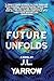 Future Unfolds (Time Forward Trilogy Book 2)