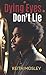 Dying Eyes Don't Lie by Keith Mosley Dying Eyes Don't Lie by Keith Mosley