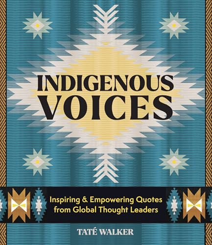 Indigenous Voices: Inspiring & Empowering Quotes from Global Thought Leaders (Kindle Edition)