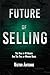 Future of Selling: The Rise...
