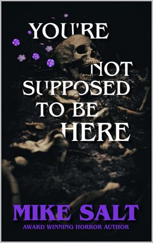 You're Not Supposed To Be Here (Kindle Edition)