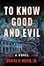 To Know Good and Evil by Daniel V. Meier Jr.