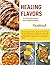 Healing Flavors: A Comprehe...