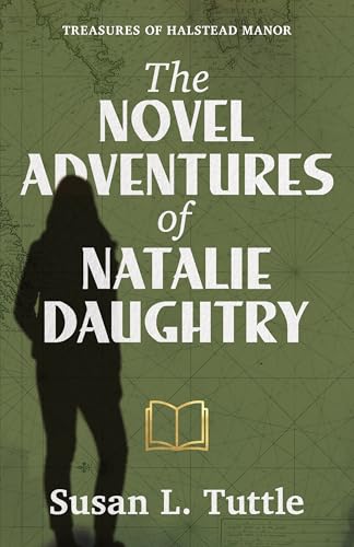 The Novel Adventures of Natalie Daughtry (Treasures of Halstead Manor, #2)
