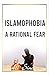 Islamophobia: A Rational Fear