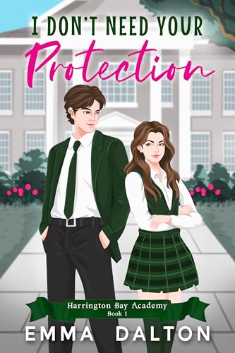 I Don’t Need Your Protection (Harrington Bay Academy #1)