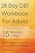 28-Day CBT Workbook for Adults: A Straightforward Guide to Start Rewiring Your Brain in 15 Minutes a Day—With Proven Cognitive Behavioral Therapy Techniques For Anxiety, Depression, & Self-Esteem