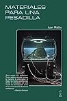 Materiales para una pesadilla by Juan Mattio