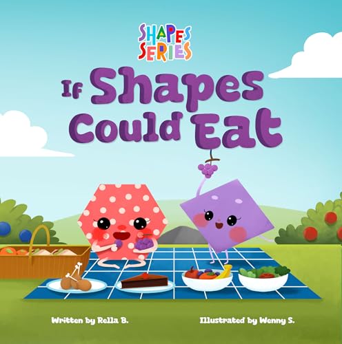 If Shapes Could Eat: A fun rhyming story encouraging a healthy relationship with food and trying new things. (Kindle Edition)