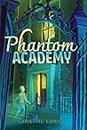 Phantom Academy by Christine Virnig Phantom Academy by Christine Virnig