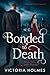 Bonded to Death: Love, Lies...