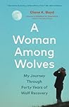 A Woman Among Wolves by Diane K Boyd