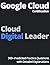 Google Cloud Certification Cloud Digital Leader: 300+ Predicted Practice Questions with Detailed Explanations