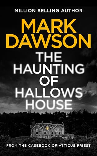 The Haunting of Hallows House (The Casebook of Atticus Priest 3)