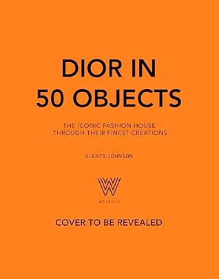 Dior in 50 Objects: The iconic fashion house through its finest creations