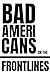 Bad Americans: On the Front...