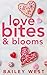Love Bites and Blooms