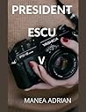 President Escu V by MANEA ADRIAN