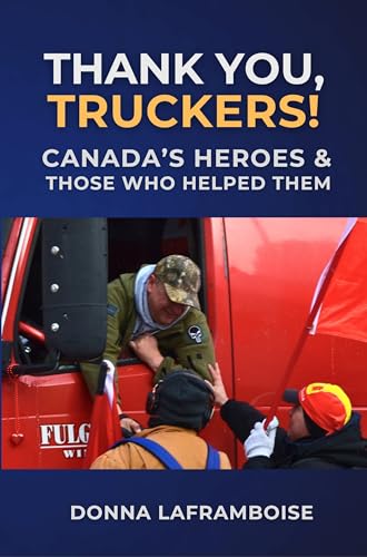 Thank You, Truckers!: Canada's Heroes & Those Who Helped Them (Kindle Edition)