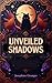 Unveiled Shadows by Josephine Granger