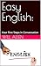 Easy English: : Your First ...