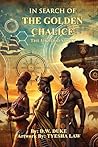 In Search of The Golden Chalice by D.W. Duke