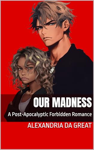 Our Madness: A Post-Apocalyptic Forbidden Romance (Kindle Edition)