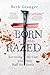 Born and Razed: Surviving t...