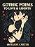 Gothic Poems to Love & Liberty: A Collection of Poems on Myths & Broken Hearts (Voices of Anarchy: Radical Fiction and Thought)