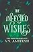 The Infected Wishes by V.S. Amitesh