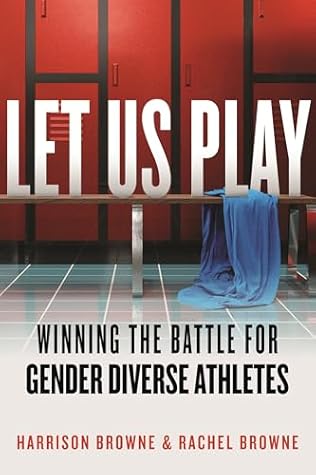 Let Us Play: Winning the Battle for Gender Diverse Athletes