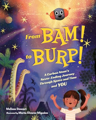 From BAM! to BURP!: A Carbon Atom's Never-Ending Journey Through Space and Time and YOU (Hardcover)