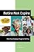 Retire Not Expire: What You...