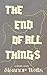 The End of All Things