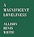 A Magnificent Loneliness by Allison Benis White