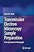 Transmission Electron Microscopy Sample Preparation: From Specimen to Micrograph