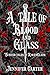 A Tale of Blood and Glass: ...