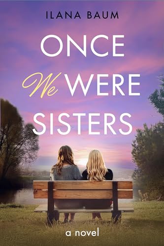 Once We Were Sisters: A Novel (Kindle Edition)