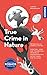 True Crime in Nature: Diebstahl, Mord und Trickbetrug - Kriminelle Machenschaften unter Tieren und Pflanzen