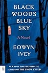 Black Woods, Blue Sky by Eowyn Ivey