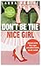 Don't be the nice girl