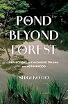 The Pond Beyond the Forest by Shigeko Ito