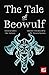The Tale of Beowulf: Epic Stories, Ancient Traditions (The World's Greatest Myths and Legends)