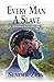 Every Man A Slave: A Histor...