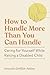 How to Handle More Than You Can Handle: Caring for Yourself While Raising a Disabled Child