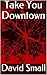 Take You Downtown
