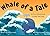 Whale of a Tale: A fun adve...