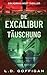 Die Excalibur Täuschung: Ein Adrian West Thriller (Adrian West Adventures) (German Edition)