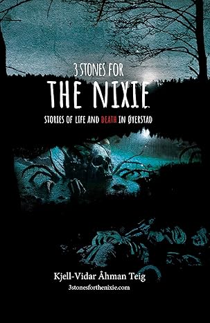 3 Stones for the Nixie - Stories of Life and Death in Øyerstad (Kindle Edition)