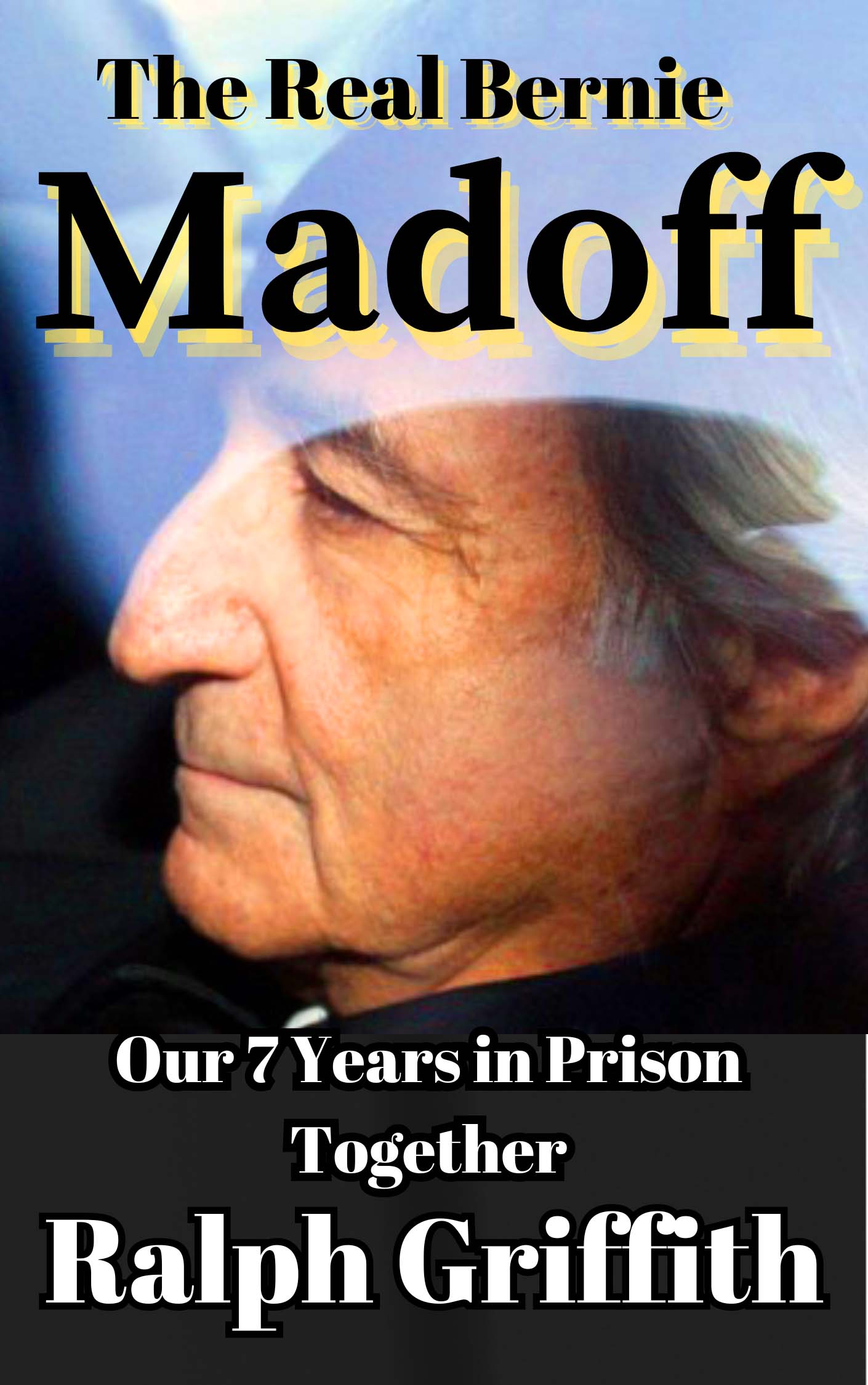 The Real Bernie Madoff: Our 7 Years Together in Prison (Paperback)
